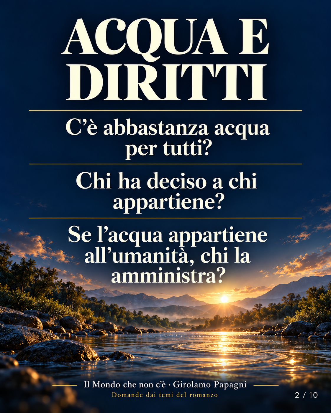 ACQUA E DIRITTI. C’è abbastanza acqua per tutti?. Chi ha deciso a chi appartiene?. Se l’acqua appartiene all’umanità, chi la amministra?