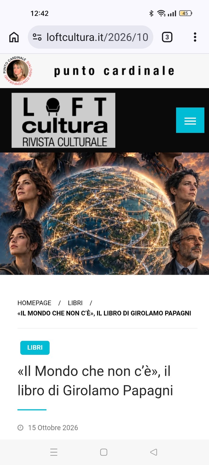 Loft Cultura: Il Mondo che non c’è, il libro di Girolamo Papagni. Articolo del 15 ottobre 2026.